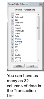 You can have as many as 32 columns of data in the Transaction List.